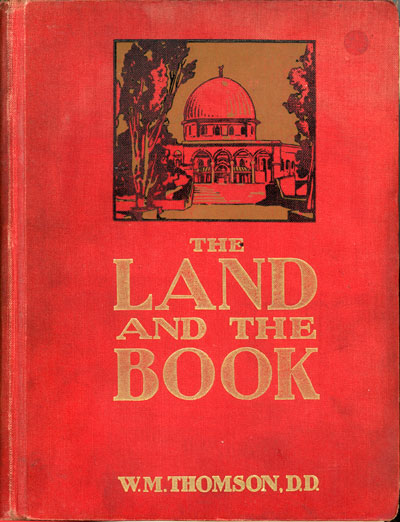 William McClure Thomson [1806-1894] & Julian Grande [1874-1946] (editor), The Land and the Book