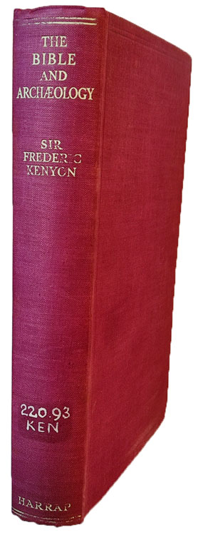 Frederic George Kenyon [1863-1952], The Bible and Archaeology